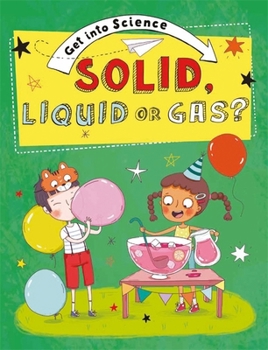 Paperback Get Into Science: Solid, Liquid or Gas? Book