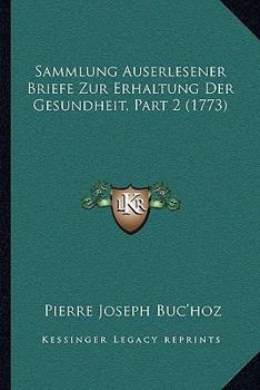 Paperback Sammlung Auserlesener Briefe Zur Erhaltung Der Gesundheit, Part 2 (1773) [German] Book