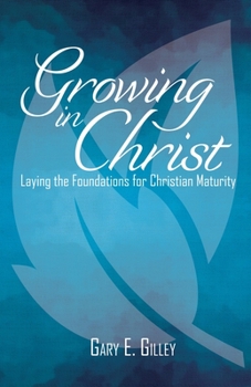 Paperback Growing in Christ: Laying the Foundations for Christian Maturity Book