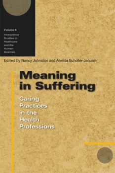 Hardcover Meaning in Suffering: Caring Practices in the Health Professions Volume 6 Book