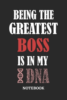 Being the Greatest Boss is in my DNA Notebook: 6x9 inches - 110 ruled, lined pages • Greatest Passionate Office Job Journal Utility • Gift, Present Idea
