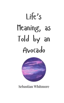Paperback Life's Meaning, as Told by an Avocado Book