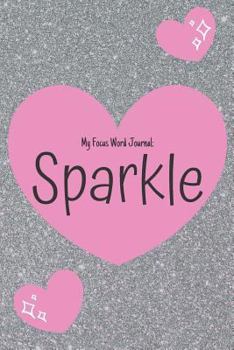 Paperback My Focus Word Journal: Sparkle: Yearly Focus Word Journal with Prompts and Motivational Quotes Book