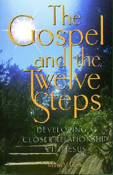 Paperback The Gospel and the Twelve Steps: Developing a Closer Relationship with Jesus Book