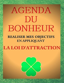 Paperback Agenda Du Bonheur: Réaliser Mes Objectifs En Appliquant La Loi d'Attraction [French] Book