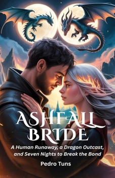 Paperback Ashfall Bride: A Human Runaway, a Dragon Outcast, and Seven Nights to Break the Bond Book
