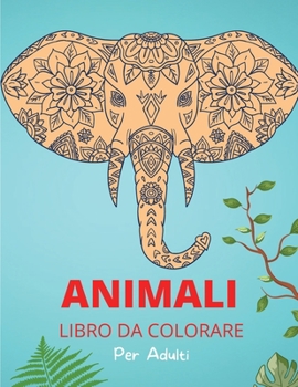 Paperback Animali Libro da Colorare per Adulti: Modelli e disegni animali rilassanti e antistress - Attivit? e libro da colorare per adulti [Italian] Book