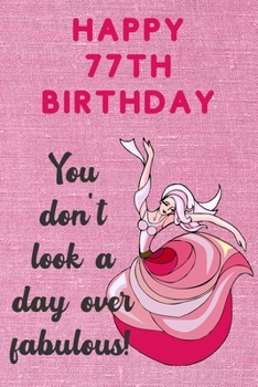 Happy 77th Birthday You Don't Look A Day Over Fabulous: Fabulous 77th Birthday Card Quote Journal / Dancer Birthday Card / Dance Teacher Gift / Birthday Gifts For Her / Birthday Gifts for Woman