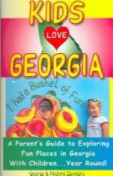 Paperback Kids Love Georgia: A Parent's Guide to Exploring Fun Places in Georgia with Children. . . Year Round! Book