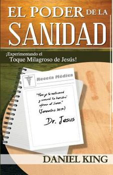 Paperback El Poder de la Sanidad: Experimentand el Toque Milagroso de Jesus! [Spanish] Book