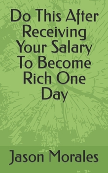 Paperback Do This After Receiving Your Salary To Become Rich One Day Book