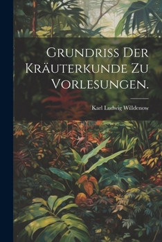 Paperback Grundriss der Kräuterkunde zu Vorlesungen. [German] Book