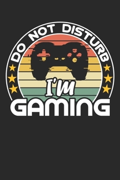 Do not disturb i'm gaming: funny retro vintage Gamer Birthday Gift notebook / journal gaming lovers gift