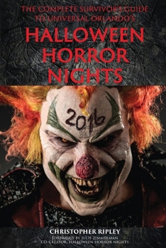 Paperback The Complete Survivor's Guide to Universal Orlando's Halloween Horror Nights Book