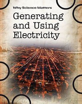 Paperback Generating and Using Electricity (Why Science Matters) Book
