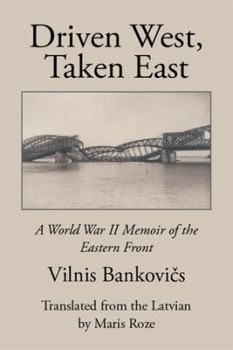 Paperback Driven West, Taken East: A World War II Memoir of the Eastern Front Book