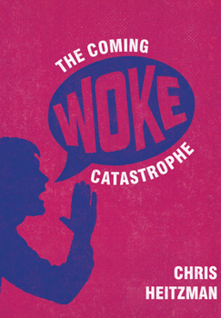 Hardcover The Coming Woke Catastrophe: A Critical Examination of Woke Culture Book