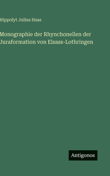 Hardcover Monographie der Rhynchonellen der Juraformation von Elsass-Lothringen [German] Book