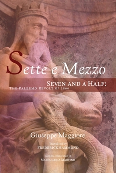 Paperback Sette e Mezzo: Seven and a Half: The Palermo Revolt of 1866 Book