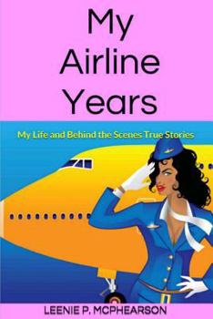 Paperback My Airline Years: My Life and Behind the Scenes True Stories Book