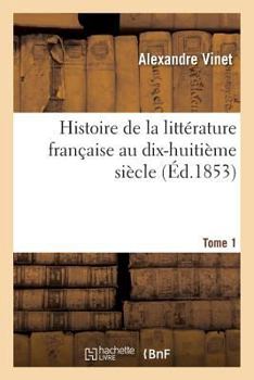 Paperback Histoire de la Littérature Française Au Dix-Huitième Siècle. Tome 1 [French] Book