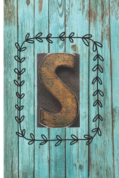 The Letter S: Teal Wood Monogram 6 x 9 inch 120 Page Journal Diary Notebook