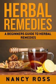 Paperback Herbal Remedies: A Beginners Guide To Herbal Remedies Book