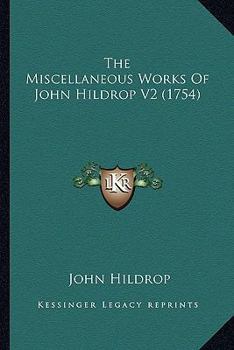 Paperback The Miscellaneous Works Of John Hildrop V2 (1754) Book