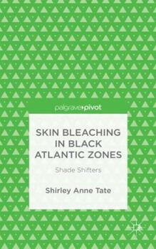 Hardcover Skin Bleaching in Black Atlantic Zones: Shade Shifters Book