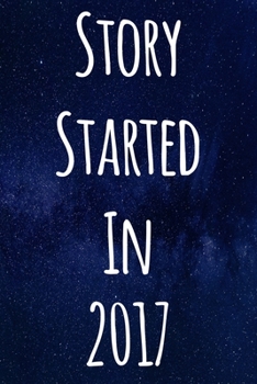 Paperback Story Started In 2017: The perfect gift for a birthday - unique personalised journal! Book