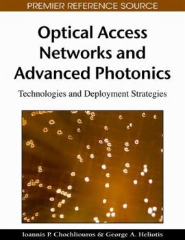 Hardcover Optical Access Networks and Advanced Photonics: Technologies and Deployment Strategies Book