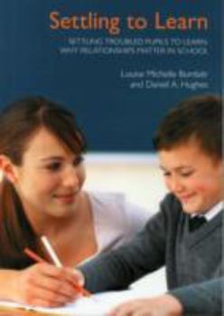 Paperback Settling Troubled Pupils to Learn: Why Relationships Matter in School Book