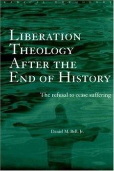 Paperback Liberation Theology after the End of History: The refusal to cease suffering Book