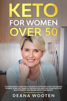 Paperback Keto for Women Over 50: The Beginner's Guide With Recipes to Ketogenic Diet for Senior Women, Burn Fat, Diabetes Prevention and Easy Exercises Book