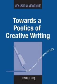 Paperback Towards a Poetics of Creative Writing Book