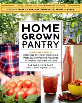 Paperback Homegrown Pantry: A Gardener's Guide to Selecting the Best Varieties & Planting the Perfect Amounts for What You Want to Eat Year-Round Book