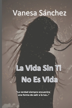 Paperback La vida sin ti no es vida [Spanish] Book