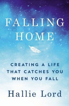 Paperback Falling Home: Creating a Life That Catches You When You Fall Book