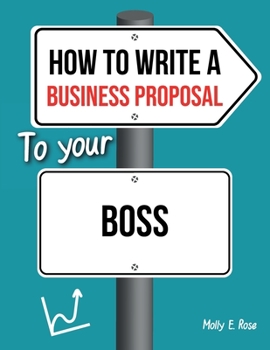 Paperback How To Write A Business Proposal To Your Boss Book