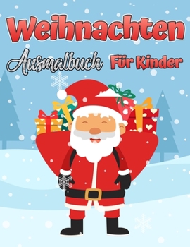 Das Weihnachtsfarbbuch für Kinder: Spaß Kinder Weihnachtsgeschenk oder Geschenk für Kleinkinder & Kinder Schöne Seiten, um mit Santa und mehr zu färben