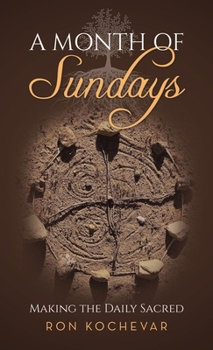 Hardcover A Month of Sundays: Making the Daily Sacred Book