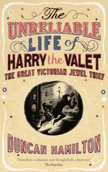 Hardcover Unreliable Life of Harry the Valet: The Great Victorian Jewel Thief Book