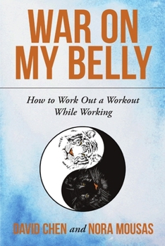 Paperback War on My Belly: How to Work Out a Workout While Working Book