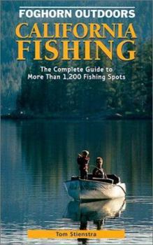 Paperback Foghorn California Fishing: The Complete Guide to More Than 1200 Fishing Spots in the Golden State Book