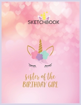 SketchBook: Cute Unicorn Sister Sister Of The Birthday Girl Unicorn Blank Unlined SketchBook for Kids and Girls XL Marple SketchBook 100+ Pages of 8.5x11 Sketching and Doodling