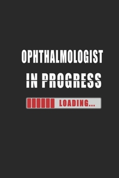 Paperback Ophthalmologist in progress Notebook: Journal and Organizer, Blank Lined Notebook 6x9 inch, 120 pages Book