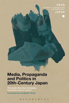 Media, Propaganda and Politics in 20th-Century Japan (SOAS Studies in Modern and Contemporary Japan) - Book  of the SOAS Studies in Modern and Contemporary Japan