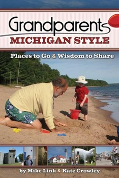 Paperback Grandparents Michigan Style: Places to Go & Wisdom to Share Book