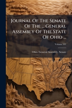 Journal of the Senate of the ... General Assembly of the State of Ohio ..., Volume 101