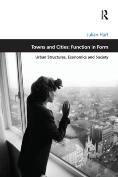 Paperback Towns and Cities: Function in Form: Urban Structures, Economics and Society Book
